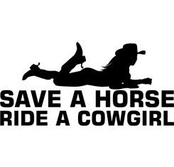 Save A Horse, Ride A Cowgirl