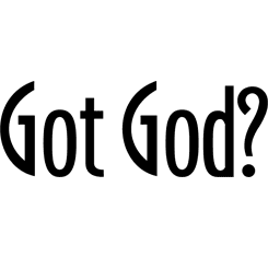 Got God?
